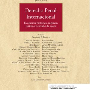 DERECHO PENAL INTERNACIONAL. EVOLUCIÓN HISTÓRICA, RÉGIMEN JURÍDICO Y ESTUDIO DE CASOS