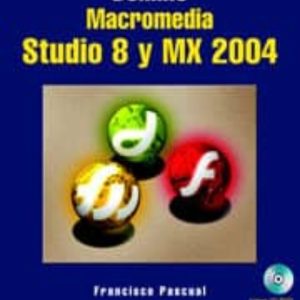 DOMINE MACROMEDIA STUDIO. VERSIONES 8 Y MX 2004