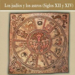 EL CIELO DE SEFARAD: LOS JUDIOS Y LOS ASTROS (SIGLOS XII Y XIV)