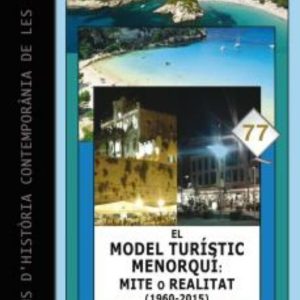 EL MODEL TURISTIC MENORQUI: MITE O REALITAT (1960-2015)
				 (edición en catalán)