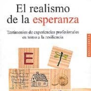 EL REALISMO DE LA ESPERANZA: TESTIMONIOS DE EXPERIENCIAS PROFESIO NALES EN TORNO A LA RESILENCIA