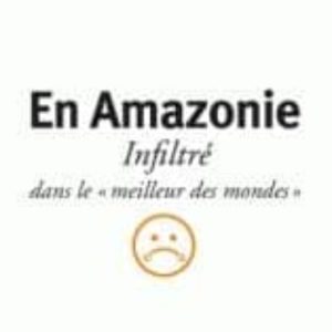 EN AMAZONIE: INFILTRE DANS LE MEILLEUR DES MONDES 
				 (edición en inglés)