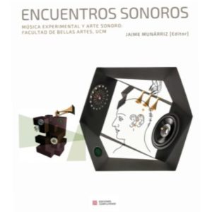 ENCUENTROS SONOROS. MUSICA EXPERIMENTAL Y ARTE SONORO