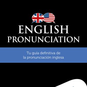ENGLISH PRONUNCIATION. TODA LA PRONUNCIACION DEL INGLES EN UN SOL O LIBRO
				 (edición en inglés)