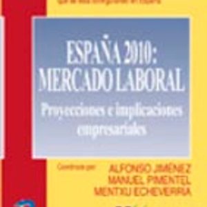 ESPAÑA 2010: MERCADO LABORAL, PROYECCIONES E IMPLICACIONES EMPRES ARIALES