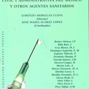 ESTUDIOS JURIDICOS SOBRE RESPONSABILIDAD PENAL, CIVIL Y ADMINISTR ATIVA DEL MEDICO Y OTROS AGENTES SANITARIOS