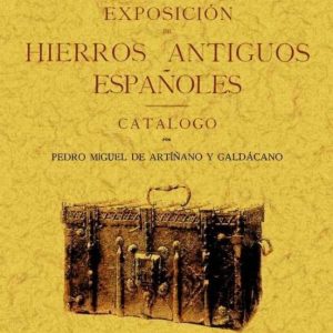 EXPOSICION DE HIERROS ANTIGUOS ESPAÑOLES (CLASICOS FASCMIL)