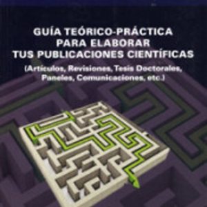 GUIA TEORICO-PRACTICA PARA ELABORAR TUS PUBLICACIONES CIENTIFICAS