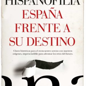 HISPANOFILIA. ESPAÑA FRENTE A SU DESTINO