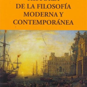 HISTORIA DE LA FILOSOFIA MODERNA Y CONTEMPORANEA