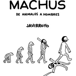 HOMO MACHUS DE ANIMALES A HOMBRES