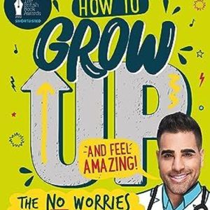 HOW TO GROW UP AND FEEL AMAZING!: THE NO-WORRIES GUIDE FOR BOYS
				 (edición en inglés)