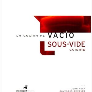 LA COCINA AL VACIO = SOUS- VIDE CUISINE (ED. BILINGUE ESPAÑOL-ING LES)