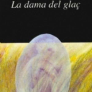LA DAMA DEL GLAÇ
				 (edición en catalán)