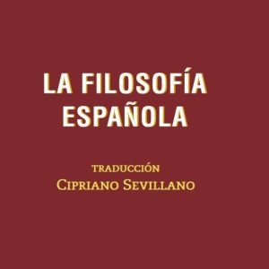 LA FILOSOFIA ESPAÑOLA (TRADUCCION CIPRIANO SEVILLANO)
