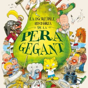 LA INCREIBLE HISTORIA DE LA PERA GEGANT
				 (edición en catalán)