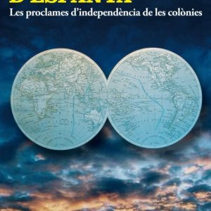LA POSTA DE SOL D ESPANYA: LES DECLARACIONS D INDEPENDENCIA DE LE S EXCOLONIES
				 (edición en catalán)