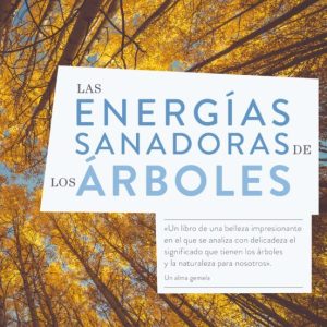 LAS ENERGIAS SANADORAS DE LOS ARBOLES