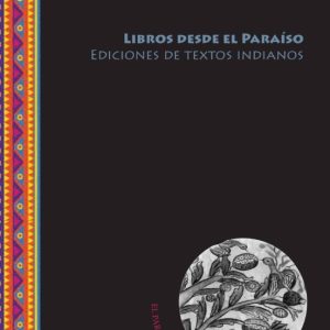 LIBROS DESDE EL PARAISO: EDICIONES DE TEXTOS INDIANOS
