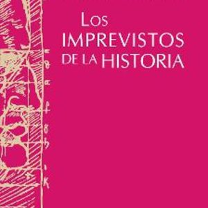 LOS IMPREVISTOS DE LA HISTORIA (2ª ED.)