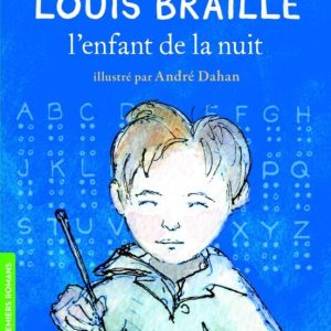 LOUIS BRAILLE, L ENFANT DE LA NUIT
				 (edición en francés)