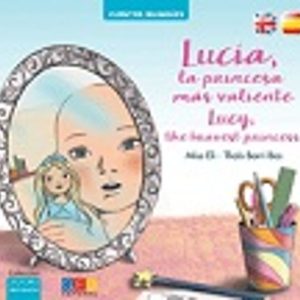 LUCIA, LA PRINCESA MAS VALIENTE / LUCY, THE BRAVEST PRINCESS