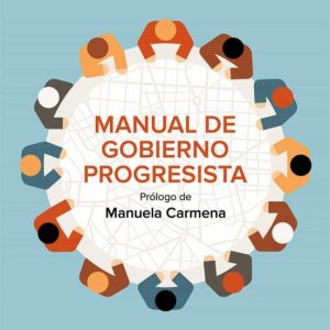 MANUAL DE GOBIERNO PROGRESISTA. CAMBIANDO MADRID DE RUMBO