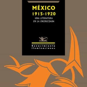 MEXICO 1915-1920: UNA LITERATURA EN LA ENCRUCIJADA