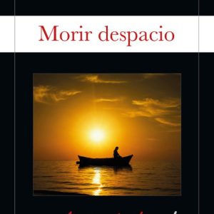MORIR DESPACIO (SERIE ELADIO MONROY 4)