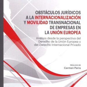 OBSTACULOS JURIDICOS A LA INTERNACIONALIZACION Y MOVILIDAD TRANSNACIONAL DE EMPRESAS EN LA UNION EUROPEA