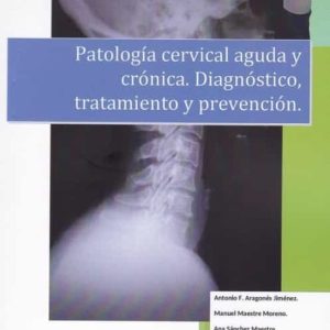 PATOLOGIA CERVICAL AGUDA Y CRONICA: DIAGNOSTICO, TRATAMIENTO Y PREVENCION