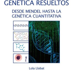 PROBLEMAS DE GENETICA RESUELTOS: DESDE MENDEL HASTA LA GENETICA CUANTITATIVA