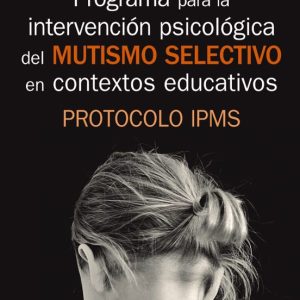PROGRAMA PARA LA INTERVENCIÓN PSICOLÓGICA DEL MUTISMO SELECTIVO E N CONTEXTOS EDUCATIVOS
