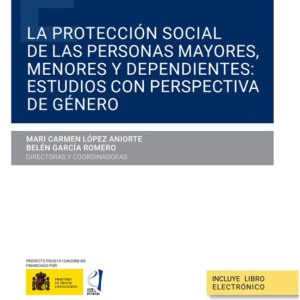 PROTECCIÓN SOCIAL DE LAS PERSONAS MAYORES, MENORES Y DEPENDIENTES :ESTUDIOS CON PERSPECTIVA DE GÉNERO