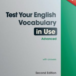 TEST YOUR ENGLISH VOCABULARY IN USE ADVANCED (2º ED.)
				 (edición en inglés)