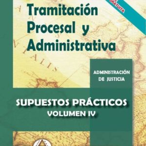 TRAMITACION PROCESAL Y ADMINISTRATIVA (VOL. IV): SUPUESTOS PRACTICOS