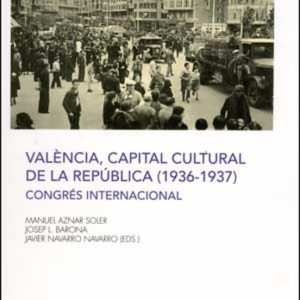 VALENCIA, CAPITAL CULTURAL DE LA REPUBLICA 1936-1937