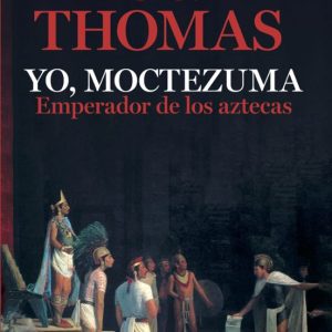 YO, MOCTEZUMA, EMPERADOR DE LOS AZTECAS